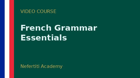 French Grammar Essentials - Video Course
